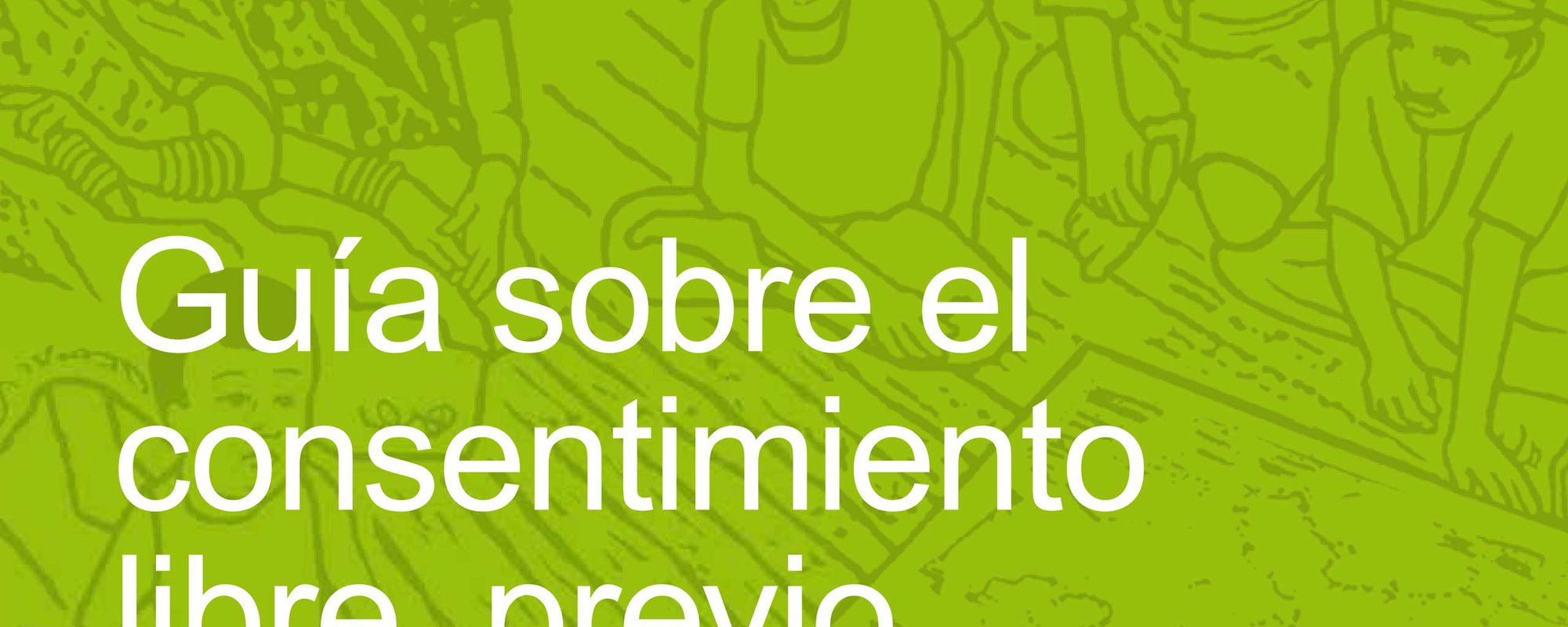 Guía sobre el consentimiento libre, previo e informado